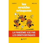 Les ornitho trinquent - La pandémie vue par les ornithorynques
