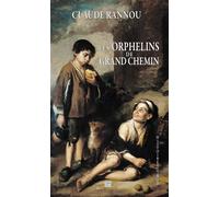 Les Orphelins de Grand Chemin Le destin incroyable de trois enfants pris dans la Guerre de 100 ans - Claude Rannou - T.d.o - broché - Roman