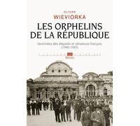 Les Orphelins de la République Destinées des députés et sénateurs français (1940-1945) - Olivier Wieviorka - Seuil - broché - Etude