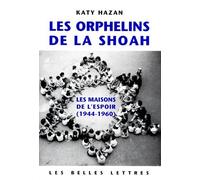 Les Orphelins de la Shoah. Les Maisons de l'espoir (1944-1960)