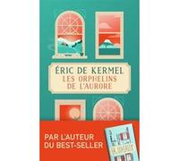 Les orphelins de l'aurore Eric de Kermel (Auteur)