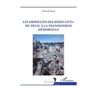 Les orphelins des résistants : du deuil à la transmission mémorielle - Déborah Sautel - L'harmattan - broché - Essai