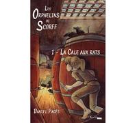 Les orphelins du scorff tome 1 - la cale aux rats - Daniel Pagés - Yucca - broché - Roman junior dès 9 ans