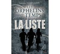 LES ORPHELINS DU TEMPS T01 La liste - PETERSON-HADDIX-M - Du Toucan Eds - broché - Roman adolescent dès 13 ans