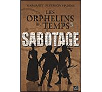 Les orphelins du temps T03 Sabotage - PETERSON-HADDIX-M - Du Toucan Eds - broché - Roman adolescent dès 13 ans