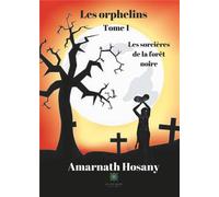 Les orphelins Tome 1 - les sorcières de la forêt noire