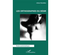 Les orthographes du désir - Liliane Fainsilber - L'harmattan - broché - Essai