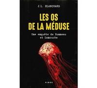 Les os de la méduse J.L. Blanchard (Auteur)