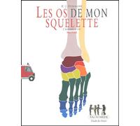 Les Os de mon squelette : L'Histoire d'une fracture