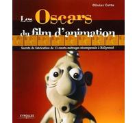 Les Oscars du film d'animation Secrets de fabrication de 13 courts-métrages récompensés à Hollywood - Olivier Cotte - Eyrolles - broché - Beau livre