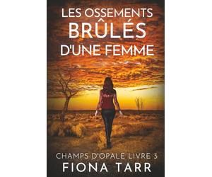 Les ossements brûlés d’une femme: Un thriller policier de l'Outback australien