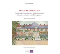 LES OTAGES OUBLIÉS: Histoire des Américains et des Britanniques Internés en France Sous L'Occupation