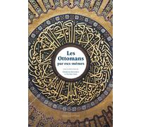 Les Ottomans par eux-mêmes - Elisabetta Borromeo - Belles Lettres - broché - Essai