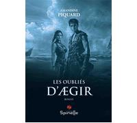 Les oubliés d’Ægir - Amandine Piquard - Spinelle Eds - broché - Roman