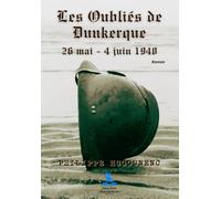 Les Oubliés De Dunkerque : 26 Mai - 4 Juin 1940