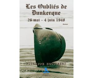 Les Oubliés de Dunkerque: 26 mai - 4 juin 1940