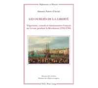 Les oubliés de la liberté: Négociants, consuls et missionnaires français au Levant pendant la Révolution (1784-1798)