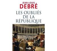 Les oubliés de la République Jean-Louis Debré (Auteur)