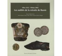 Les oubliés de la retraite de Russie: Vilna 1812-Vilnius 2002