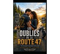 Les Oubliés de la Route 47 : une conspiration biker faite de mensonges, de trahisons et de secrets enfouis: Ils avaient juré de garder le silence. Quinze ans plus tard, quelqu'un réclame la vérité.