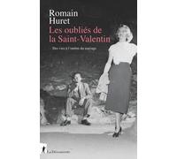 Les Oubliés De La Saint-Valentin - Des Vies À L'ombre Du Mariage