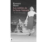Les oubliés de la Saint-Valentin - Des vies à l'ombre du mariage (États-Unis, XXe siècle) - Romain Huret - La découverte - broché - Essai