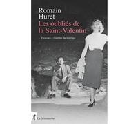 Les oubliés de la Saint-Valentin - Des vies à l'ombre du mariage Romain Huret (Auteur)