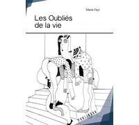 Les Oubliés de la vie - Marie Feyt - Publibook - broché - Roman