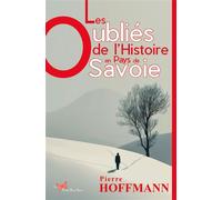 Les oubliés de l'histoire en Pays de Savoie - Pierre Hoffmann - Papillon Rouge - relié - Beau livre