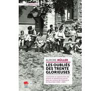 Les Oubliés Des Trente Glorieuses - Contraintes Et Opportunités Des Enfants Et Adolescents Placés Dans Les Cantons De Fribourg Et De Neuchâtel (1950-1985)