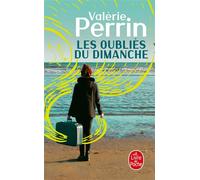 Les Oubliés du dimanche Prix Choix des libraires Littérature 2018 - Valérie Perrin - Lgf - Poche - Roman