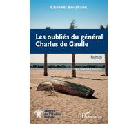 Les oubliés du général Charles de Gaulle - Bourhane Chabani - L'harmattan - broché - Roman