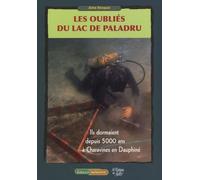 Les oubliés du lac de Paladru: Ils dormaient depuis 5000 ans à Charavines en Dauphiné