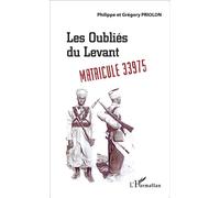 Les oubliés du Levant Matricule 33975 - Grégory Priolon - L'harmattan - broché - Récit