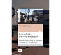 Les Oubliés Du Rêve Américain - Philanthropie, Etat Et Pauvreté Urbaine Aux Etats-Unis