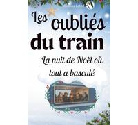 Les oubliés du train: La nuit de noël où tout a basculé