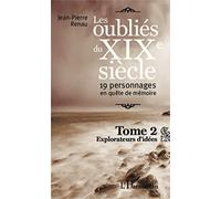 Jean-Pierre Renau – Les oubliés du XIXe siècle (T.2) : 19 personnages en quête de mémoire – Broché