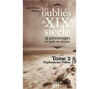 Les oubliés du XIXe siècle (Tome 2) 19 personnages en quête de mémoire - Explorateurs d'idées - Jean-Pierre Renau - L'harmattan - broché - Essai