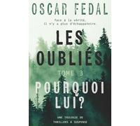 Les Oubliés (Tome 3): Pourquoi Lui?