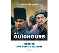 Les Ouïghours Histoire d'un peuple sacrifié - Laurence Defranoux - Tallandier - broché - Essai