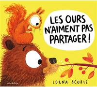 Les ours n'aiment pas partager ! - Lorna Scobie - Minedition Eds - cartonné - Album jeunesse