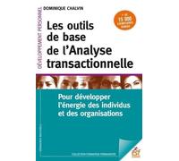 Les outils de base de l'analyse transactionnelle: Pour développer l'énergie des individus et des organisations