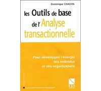 Les Outils de base de l'analyse transactionnelle : Pour développer l'énergie des individus et des organisations