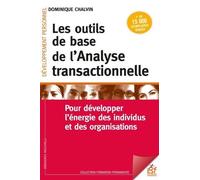 Les outils de base de l'analyse transactionnelle: Pour développer l'énergie des individus et des organisations