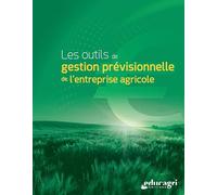 Les outils de gestion prévisionnelle de l'entreprise agricole