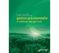 Les outils de gestion prévisionnelle de l'entreprise agricole