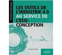 Les outils de l’industrie 4.0 au service de l’éco-conception Clément Duquet (Auteur), Paul De Laboulaye (Collection dirigée par)