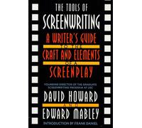 Les outils de l'écriture de scénario : Guide du scénariste sur l'art et les éléments d'un scénario