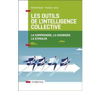 Les outils de l'intelligence collective - 2e éd. - La comprendre, la favoriser, la stimuler 2ème édition - Michel Moral - Intereditions - broché - Guide