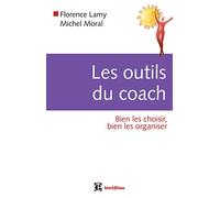 Les outils du coach: Bien les choisir, bien les organiser